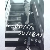 孙雪菲 :Gloomy Sunday