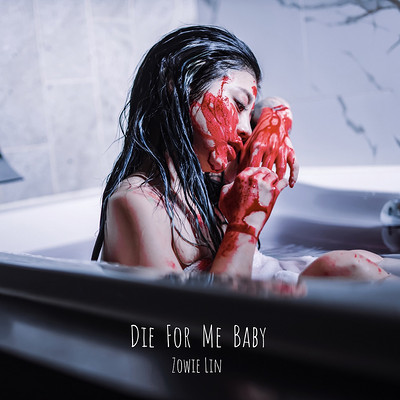 林吟蔚:Die For Me Baby 林吟蔚:Die For Me Baby